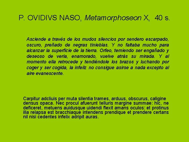 P. OVIDIVS NASO, Metamorphoseon X, 40 s. Asciende a través de los mudos silencios