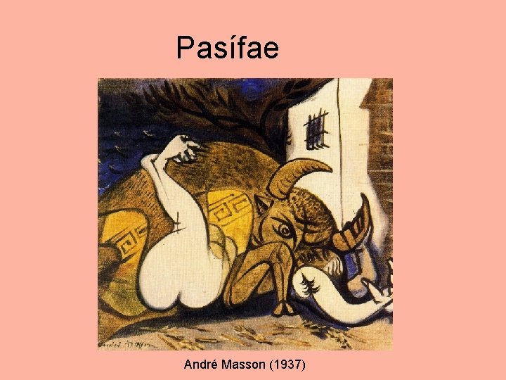 Pasífae André Masson (1937) 