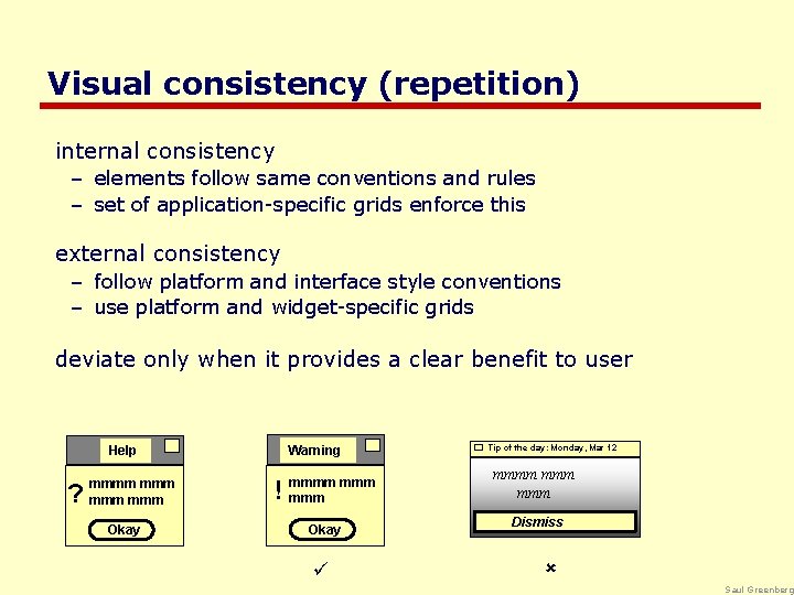 Visual consistency (repetition) internal consistency – elements follow same conventions and rules – set