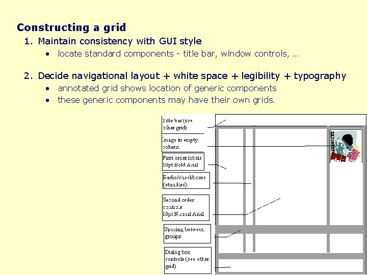 Constructing a grid 1. Maintain consistency with GUI style • locate standard components -