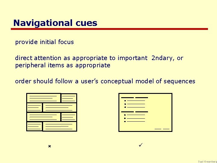 Navigational cues provide initial focus direct attention as appropriate to important 2 ndary, or