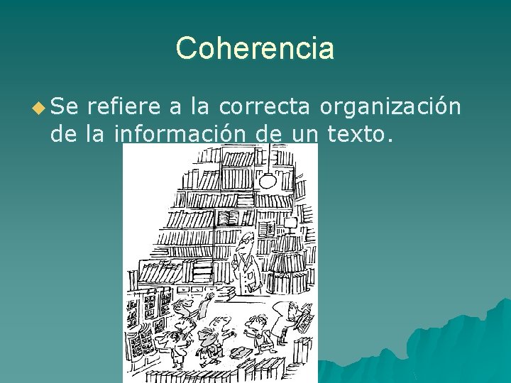 Coherencia u Se refiere a la correcta organización de la información de un texto.