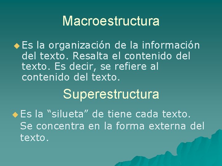Macroestructura u Es la organización de la información del texto. Resalta el contenido del