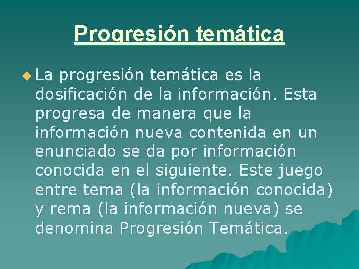Progresión temática u La progresión temática es la dosificación de la información. Esta progresa