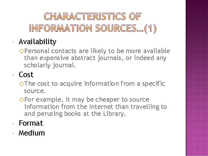 Availability Personal contacts are likely to be more available than expensive abstract journals, Availability Personal contacts are likely to be more available than expensive abstract journals,