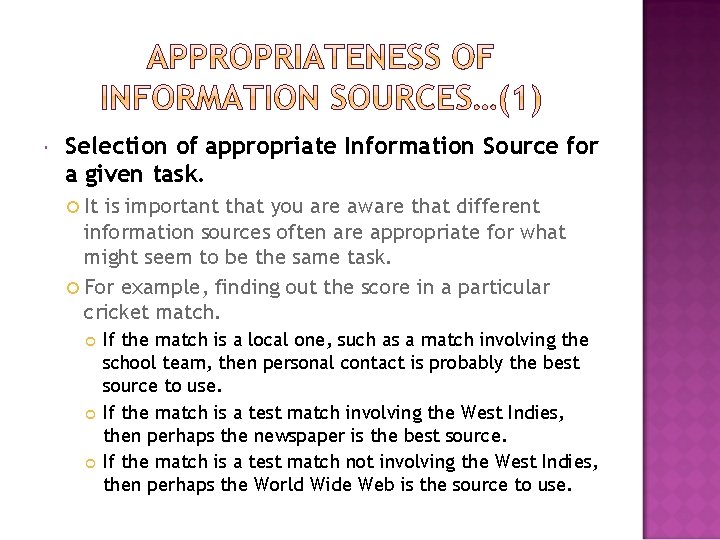 Selection of appropriate Information Source for a given task. It is important that Selection of appropriate Information Source for a given task. It is important that