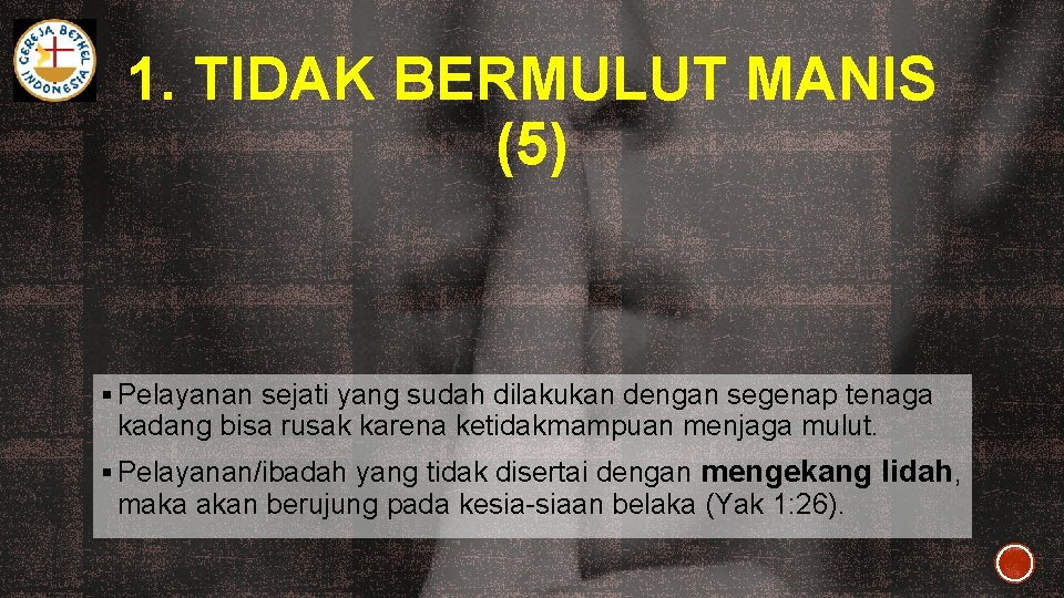 1. TIDAK BERMULUT MANIS (5) § Pelayanan sejati yang sudah dilakukan dengan segenap tenaga 1. TIDAK BERMULUT MANIS (5) § Pelayanan sejati yang sudah dilakukan dengan segenap tenaga