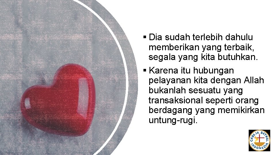 § Dia sudah terlebih dahulu memberikan yang terbaik, segala yang kita butuhkan. § Karena § Dia sudah terlebih dahulu memberikan yang terbaik, segala yang kita butuhkan. § Karena