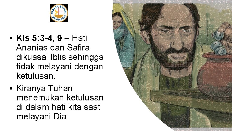 § Kis 5: 3 -4, 9 – Hati Ananias dan Safira dikuasai Iblis sehingga § Kis 5: 3 -4, 9 – Hati Ananias dan Safira dikuasai Iblis sehingga
