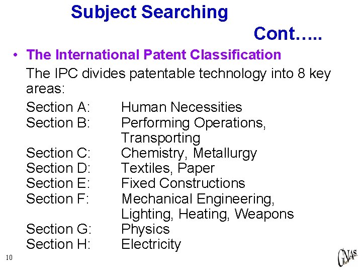 Subject Searching Cont…. . • The International Patent Classification The IPC divides patentable technology