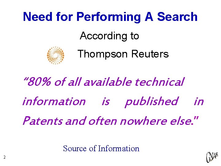 Need for Performing A Search According to Thompson Reuters “ 80% of all available