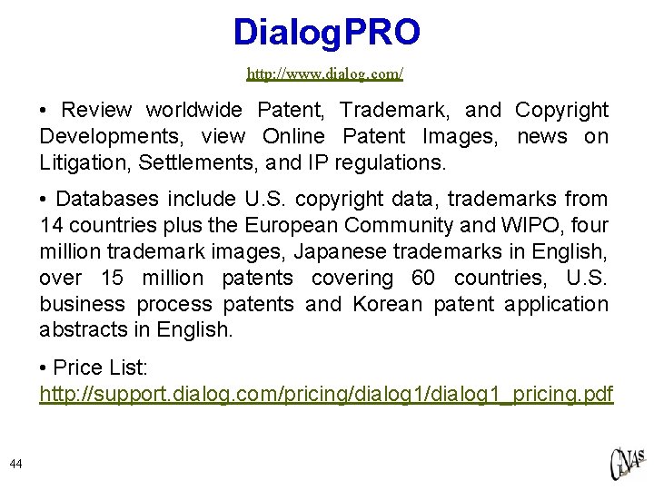 Dialog. PRO http: //www. dialog. com/ • Review worldwide Patent, Trademark, and Copyright Developments,