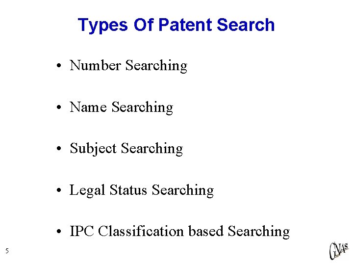 Types Of Patent Search • Number Searching • Name Searching • Subject Searching •