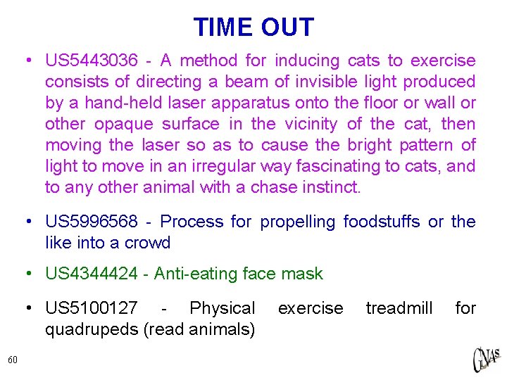 TIME OUT • US 5443036 - A method for inducing cats to exercise consists