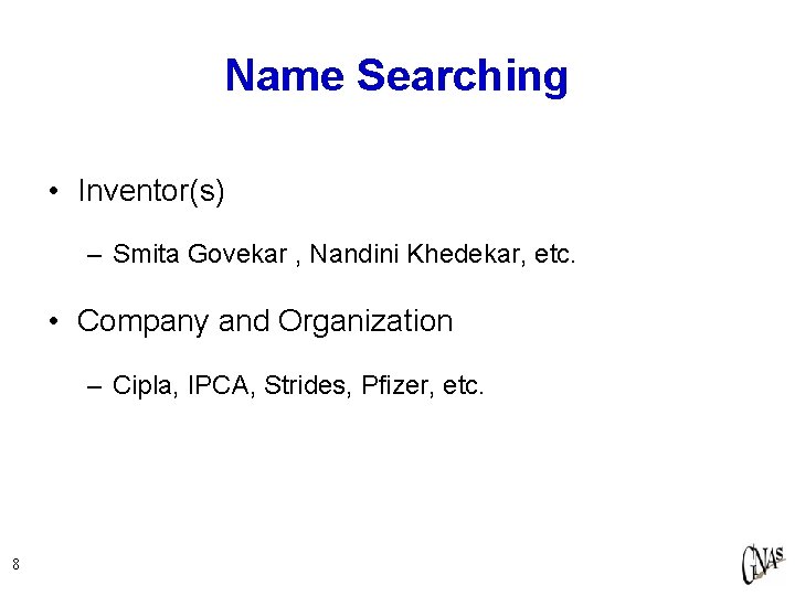 Name Searching • Inventor(s) – Smita Govekar , Nandini Khedekar, etc. • Company and