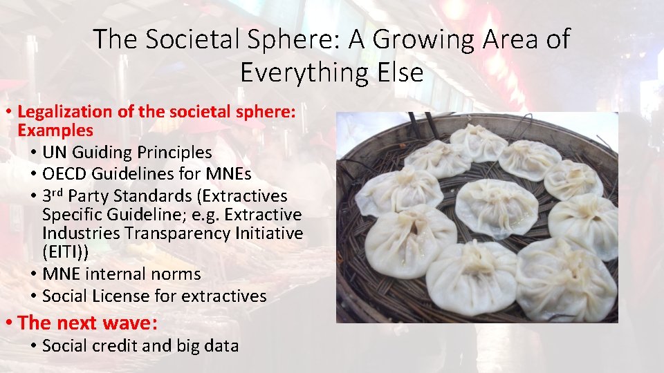 The Societal Sphere: A Growing Area of Everything Else • Legalization of the societal