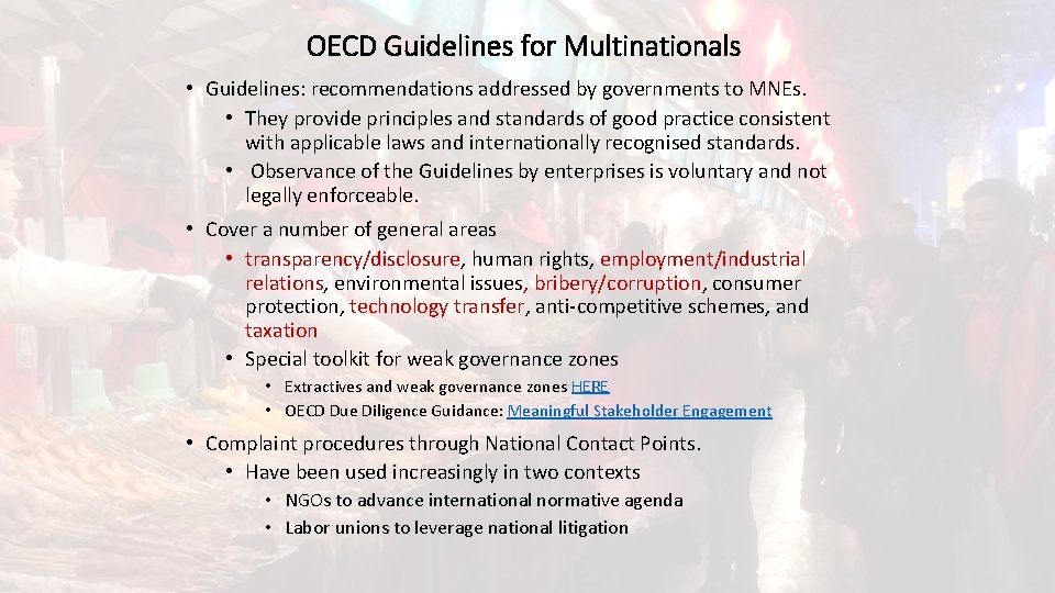 OECD Guidelines for Multinationals • Guidelines: recommendations addressed by governments to MNEs. • They