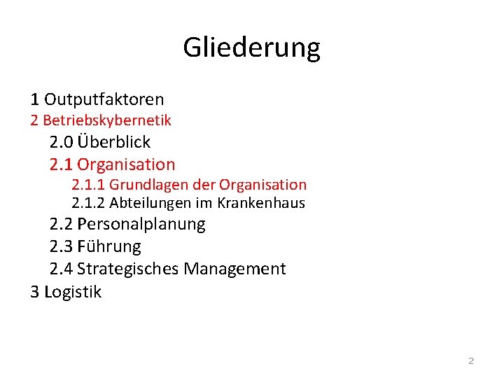 Gliederung 1 Outputfaktoren 2 Betriebskybernetik 2. 0 Überblick 2. 1 Organisation 2. 1. 1 Gliederung 1 Outputfaktoren 2 Betriebskybernetik 2. 0 Überblick 2. 1 Organisation 2. 1. 1