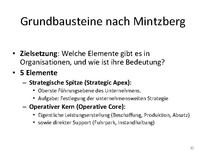 Grundbausteine nach Mintzberg • Zielsetzung: Welche Elemente gibt es in Organisationen, und wie ist