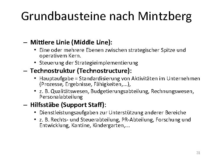 Grundbausteine nach Mintzberg – Mittlere Linie (Middle Line): • Eine oder mehrere Ebenen zwischen