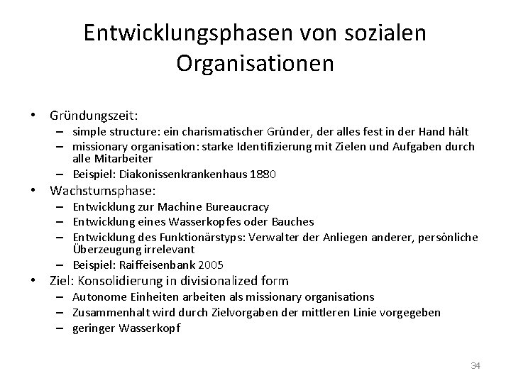 Entwicklungsphasen von sozialen Organisationen • Gründungszeit: – simple structure: ein charismatischer Gründer, der alles