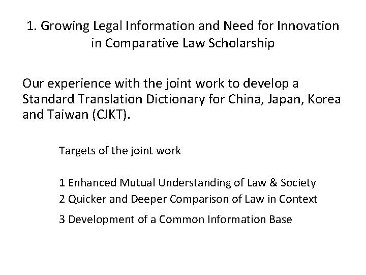 1. Growing Legal Information and Need for Innovation in Comparative Law Scholarship Our experience 1. Growing Legal Information and Need for Innovation in Comparative Law Scholarship Our experience