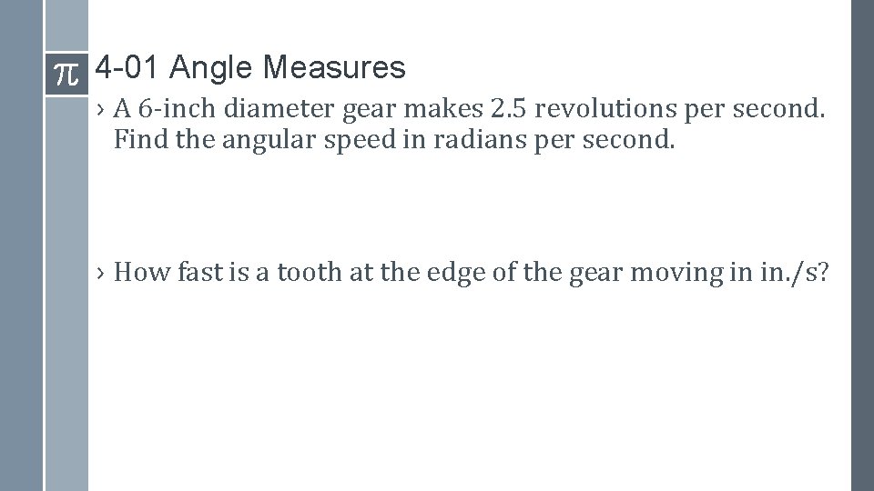 4 -01 Angle Measures › A 6 -inch diameter gear makes 2. 5 revolutions