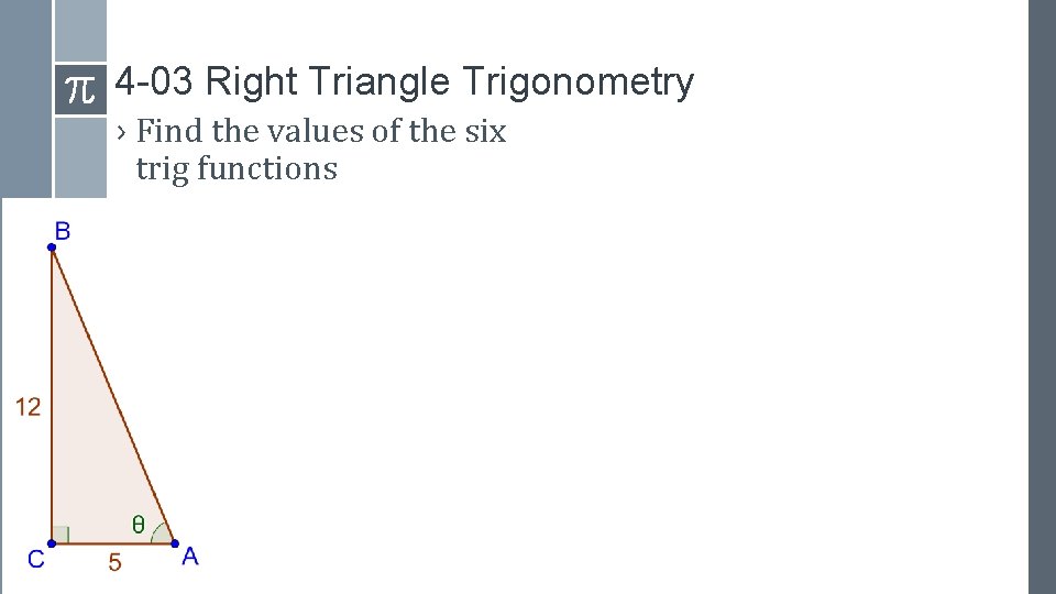 4 -03 Right Triangle Trigonometry › Find the values of the six trig functions