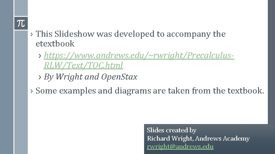 › This Slideshow was developed to accompany the etextbook › https: //www. andrews. edu/~rwright/Precalculus.
