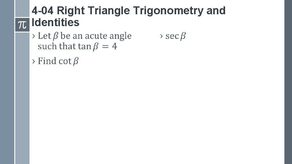 4 -04 Right Triangle Trigonometry and Identities › › 