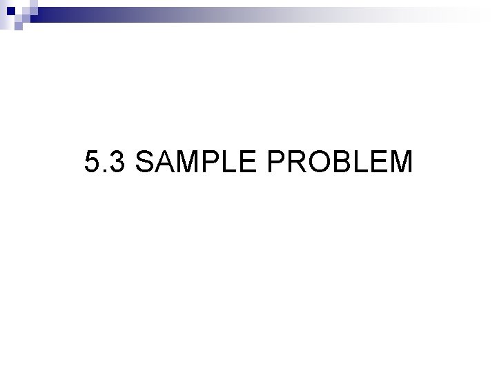 5. 3 SAMPLE PROBLEM 