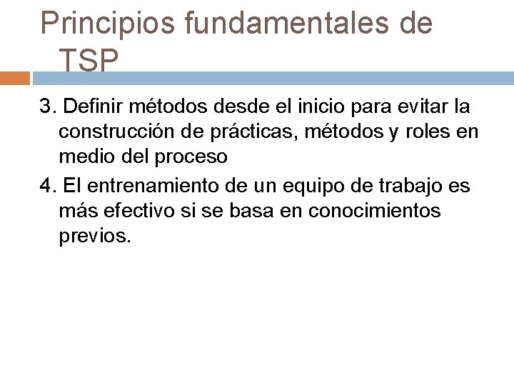 Principios fundamentales de TSP 3. Definir métodos desde el inicio para evitar la construcción