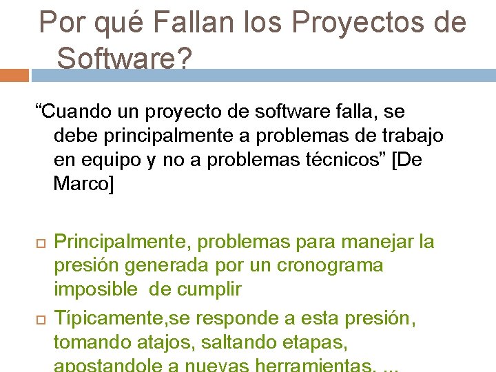 Por qué Fallan los Proyectos de Software? “Cuando un proyecto de software falla, se