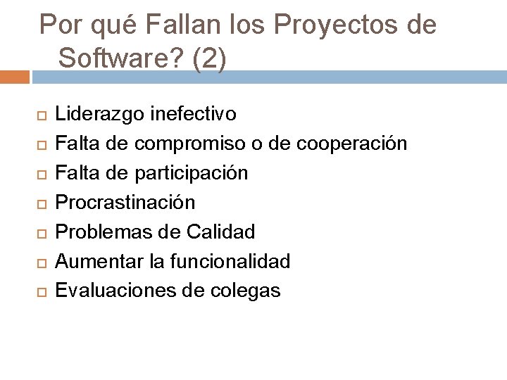 Por qué Fallan los Proyectos de Software? (2) Liderazgo inefectivo Falta de compromiso o