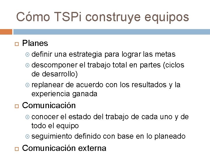 Cómo TSPi construye equipos Planes definir una estrategia para lograr las metas descomponer el