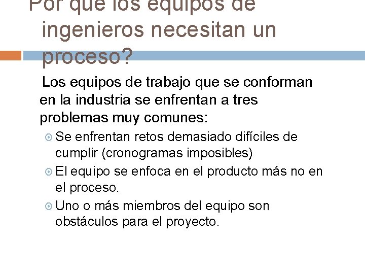 Por qué los equipos de ingenieros necesitan un proceso? Los equipos de trabajo que