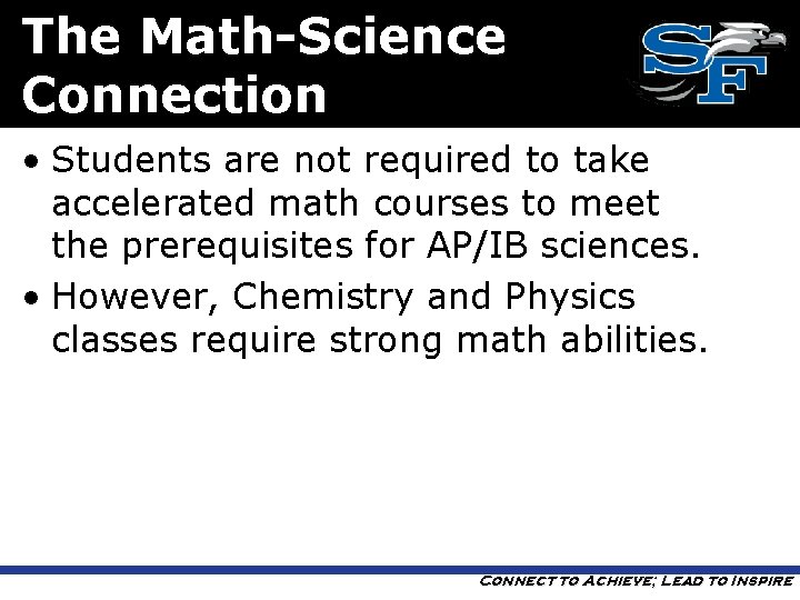 The Math-Science Connection • Students are not required to take accelerated math courses to