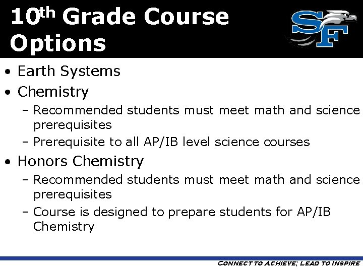 10 th Grade Course Options • Earth Systems • Chemistry – Recommended students must