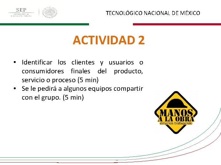 TECNOLÓGICO NACIONAL DE MÉXICO ACTIVIDAD 2 • Identificar los clientes y usuarios o consumidores