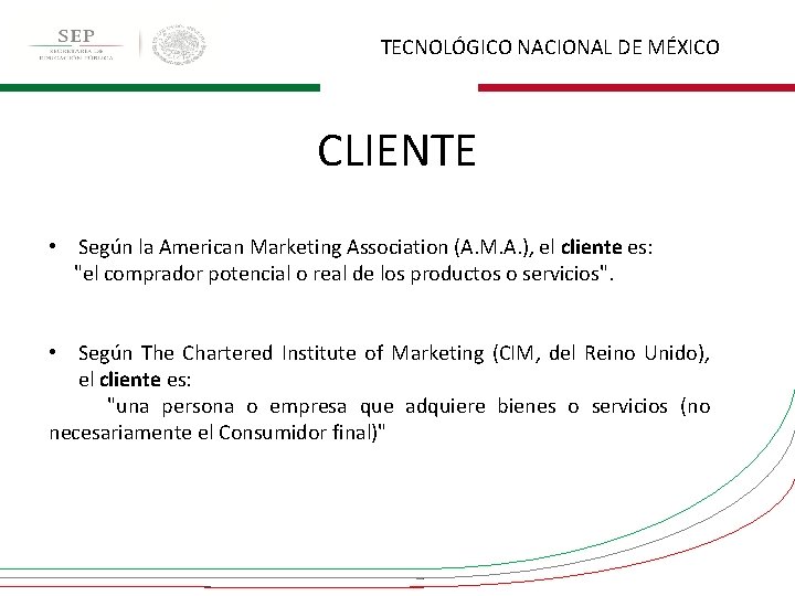 TECNOLÓGICO NACIONAL DE MÉXICO CLIENTE • Según la American Marketing Association (A. M. A.