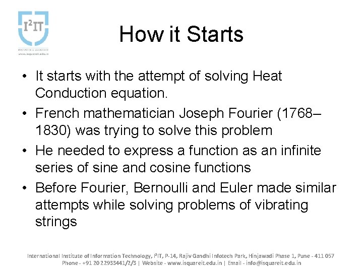 How it Starts • It starts with the attempt of solving Heat Conduction equation. How it Starts • It starts with the attempt of solving Heat Conduction equation.