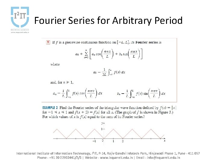 Fourier Series for Arbitrary Period International Institute of Information Technology, I²IT, P-14, Rajiv Gandhi Fourier Series for Arbitrary Period International Institute of Information Technology, I²IT, P-14, Rajiv Gandhi
