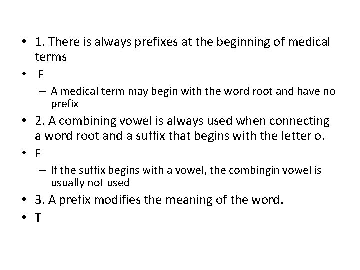  • 1. There is always prefixes at the beginning of medical terms •