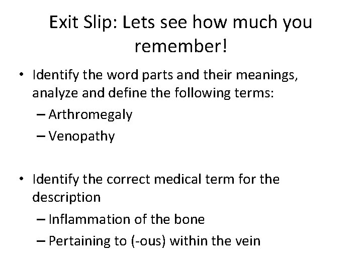 Exit Slip: Lets see how much you remember! • Identify the word parts and