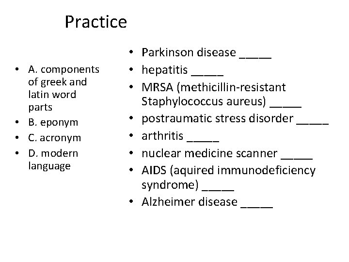 Practice • A. components of greek and latin word parts • B. eponym •