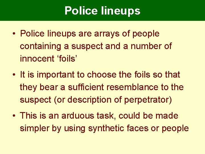 Police lineups • Police lineups are arrays of people containing a suspect and a Police lineups • Police lineups are arrays of people containing a suspect and a