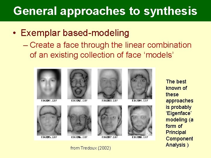 General approaches to synthesis • Exemplar based-modeling – Create a face through the linear General approaches to synthesis • Exemplar based-modeling – Create a face through the linear
