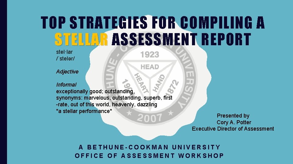 TOP STRATEGIES FOR COMPILING A STELLAR ASSESSMENT REPORT stel·lar /ˈstelər/ Adjective Informal exceptionally good;