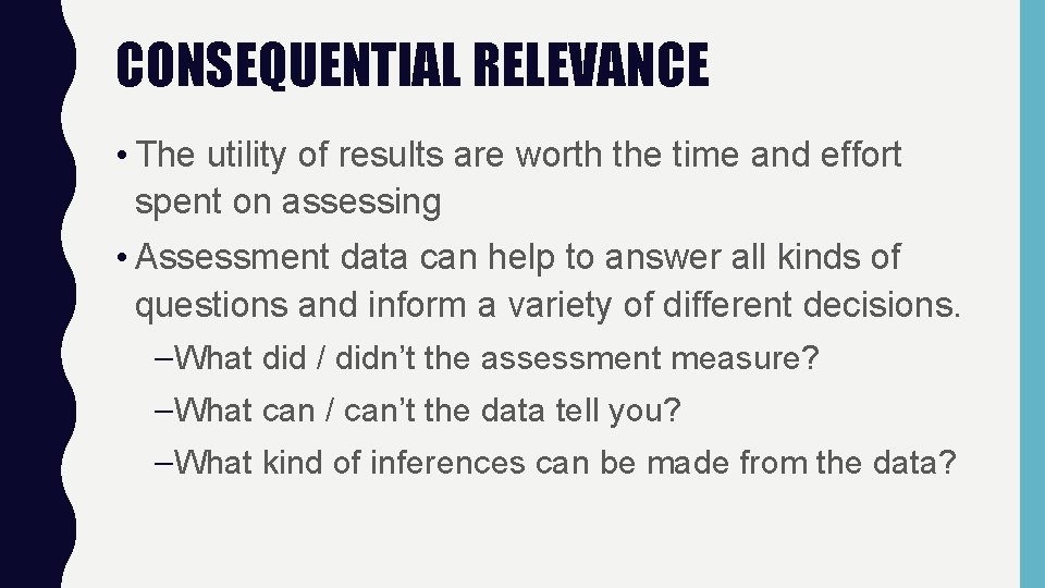 CONSEQUENTIAL RELEVANCE • The utility of results are worth the time and effort spent