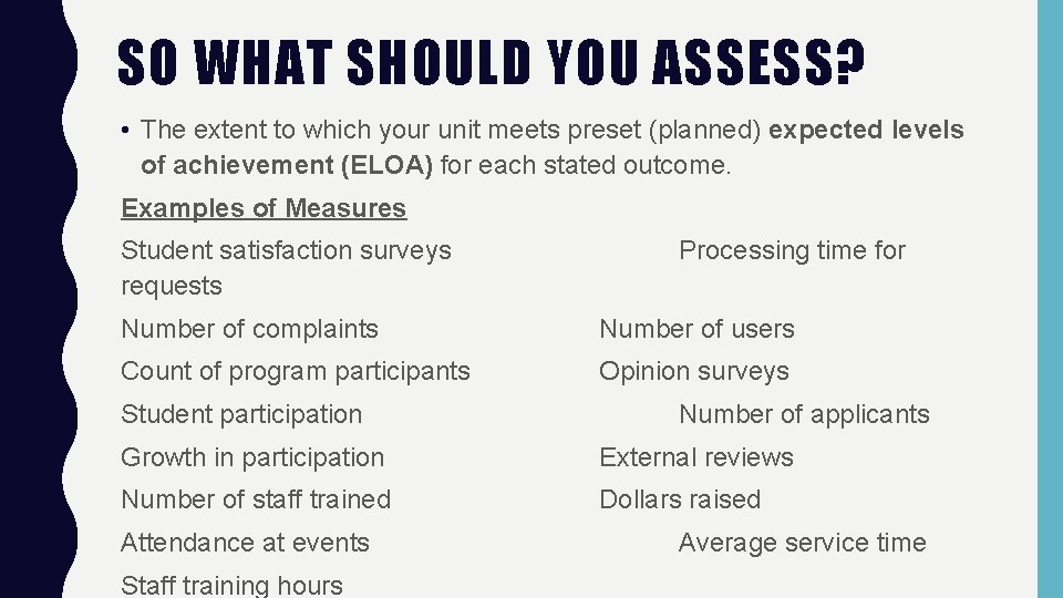 SO WHAT SHOULD YOU ASSESS? • The extent to which your unit meets preset